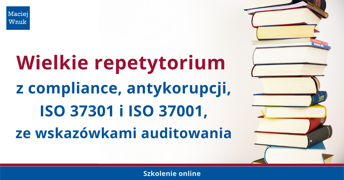 Wielkie repetytorium z compliance, antykorupcji, ISO 37301 i ISO 37001, ze wskazówkami auditowania