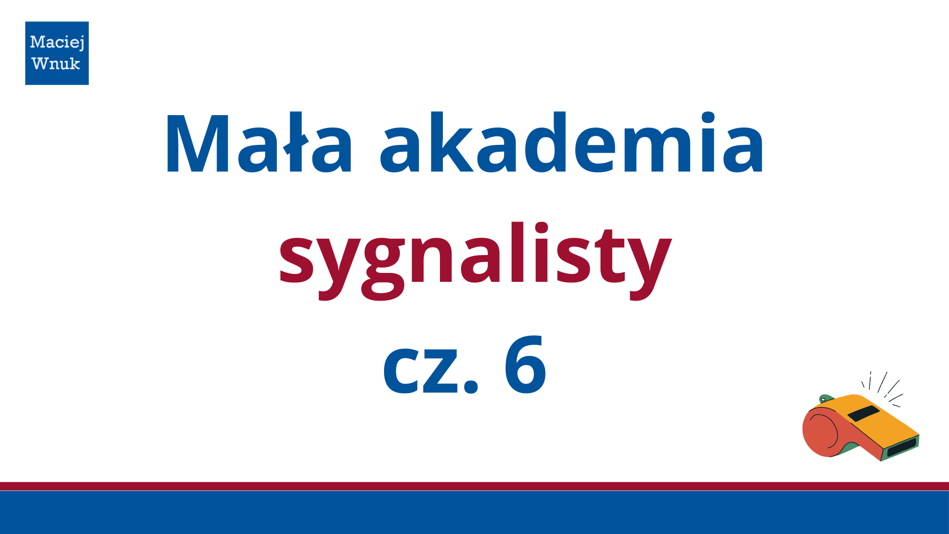 Read more about the article Mała akademia sygnalisty, lekcja 6